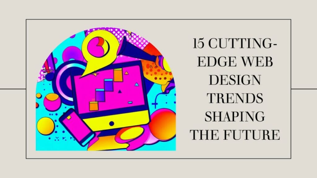 14 Essential Web Design Trends for 2023 and Beyond